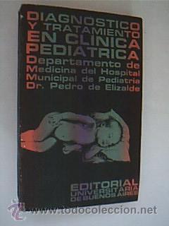 Libri di seconda mano: DIAGN&Oacute;STICO Y TRATAMIENTO EN CL&Iacute;NICA PEDI&Aacute;TRICA. VV.AA. Buenos Aires. 1972.