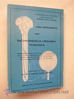 Libros de segunda mano: CURSO MONOGR&Aacute;FICO SOBRE INCONTINENCIA URINARIA FEMENINA. VALENCIA, 1988