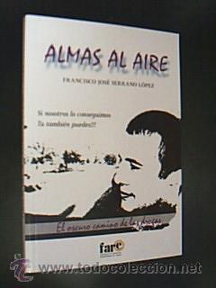 Second hand books: Almas al aire. El oscuro camino de las drogas. SERRANO L&Oacute;PEZ, Francisco Jos&eacute;. Editado por FARE