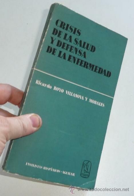 Livres d'occasion: Crisis de la salud y defensa de la enfermedad - Ricardo Royo Villanova y Morales (Aguilar, 1963)