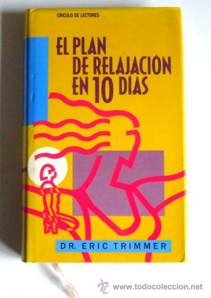 Libros de segunda mano: EL PLAN DE RELAJACION EN 10 DIAS - DR. ERIC TRIMMER - Foto 1