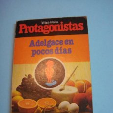 Libros de segunda mano: MINI-LIBROS PROTAGONISTAS: ADELGACE EN POCOS DIAS. Nº1. 1981. MINILIBROS. Lote 34269396