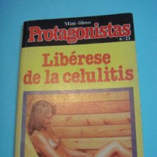 Libros de segunda mano: MINI-LIBROS PROTAGONISTAS: LIBÉRESE DE LA CELULITIS. Nº23. 1981. MINILIBROS. GRUPO ZETA.