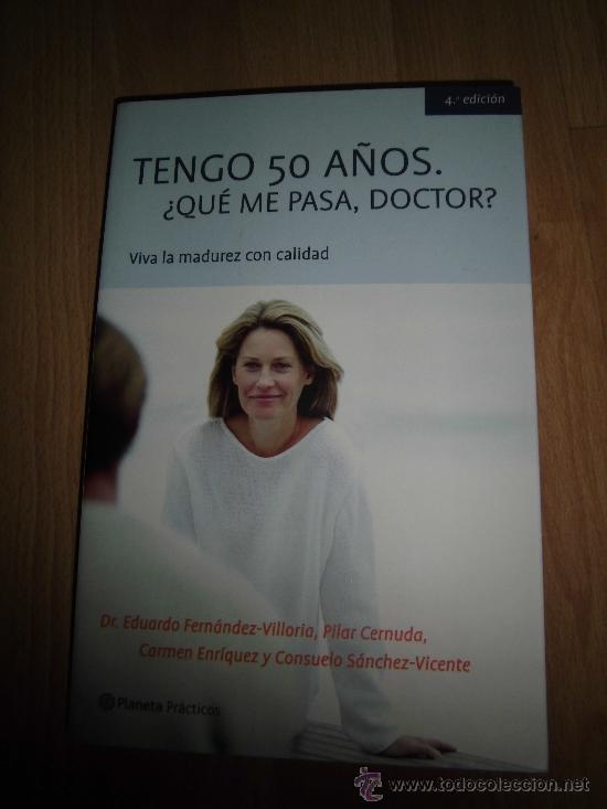 Livres d'occasion: TENGO 50 A&Ntilde;OS&iquest;QUE ME PASA,DOCTOR? EDUARDO FDZ-VILLORIA,PILAR CERNUDA,CARMEN ENRIQUEZ,CONSUELO SANCHE