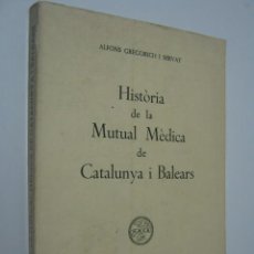 Libros de segunda mano: HISTORIA MUTUAL MEDICA CATALUNYA I BALEAR - 1977. Lote 36433470