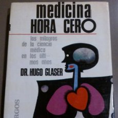 Libros de segunda mano: MEDICINA. HORA CERO (DR. HUGO GLASER) ARGOS (1967) 1ª EDICIÓN! FOTOGRAFIAS. RAREZA!. Lote 36448685