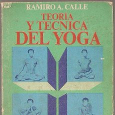 Libros de segunda mano: TEORIA Y TECNICA DEL YOGA. RAMIRO A.CALLE. ALIANZA EDITORIAL. 1969-VELL I BELL.. Lote 37304653