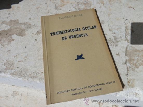 Libri di seconda mano: Libro traumatologia ocular de urgencia Dr. Jos&eacute; Casanovas col. esp. monografias medicas L-4279