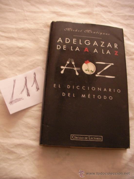 Libros de segunda mano: ADELGAZAR DE LA A A LA Z - EL DICCIONARIO DEL METODO - MICHEL MONLIGNNO