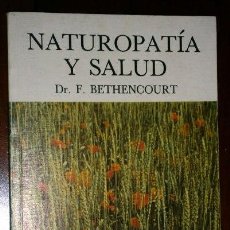 Libros de segunda mano: NATUROPATÍA Y SALUD POR SR. F. BETHENCOURT SANTANA, AUTOEDICIÓN EN MADRID 1984