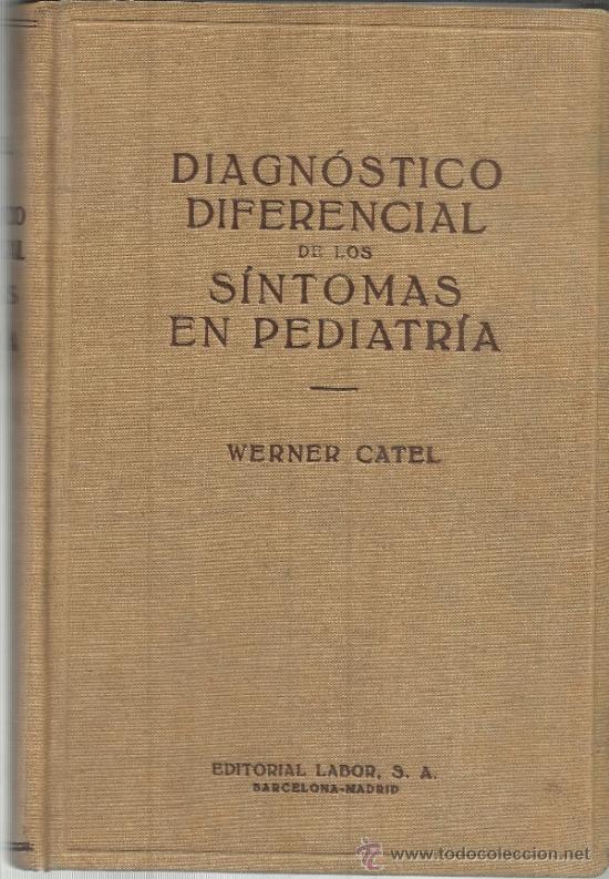 Libri di seconda mano: DIAGN&Oacute;STICO DIFERENCIAL DE LOS S&Iacute;NTOMAS EN PEDIATR&Iacute;A. WERNER CATEL. BARCELONA. 1956