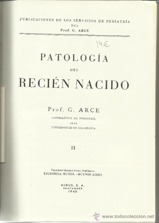 Libri di seconda mano: PATOLOG&Iacute;A DEL RECI&Eacute;N NACIDO II. G. ARCE. EDITORIAL ALDUS. SANTANDER. 1948