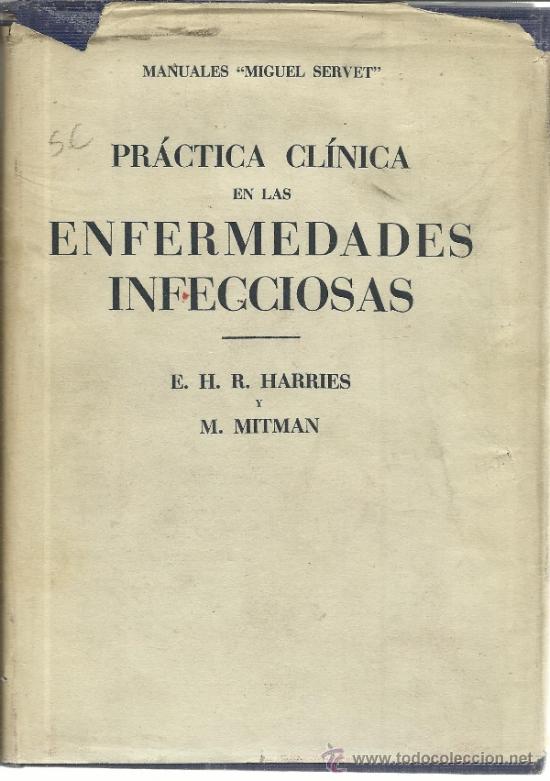 Libri di seconda mano: PR&Aacute;CTICA CL&Iacute;NICA EN LAS ENFERMEDADES INFECCIOSAS. E.H.R. HARRIES Y M. MITMAN. EDIT. M. SERVET. 1943