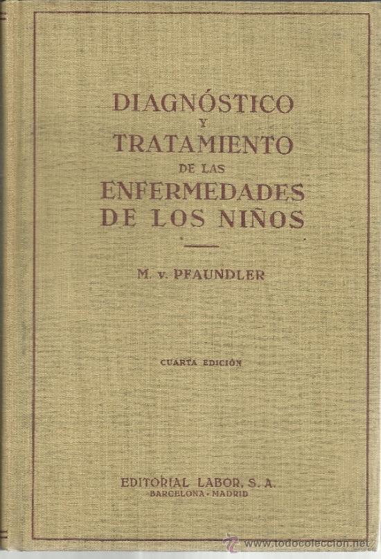 Libri di seconda mano: DIAGN&Oacute;STICO Y TRATAMIENTO DE LAS ENFERMEDADES DE LOS NI&Ntilde;O. M.V. PFAUNDLEER. 4&ordf; ED. LABOR S.A. 1947