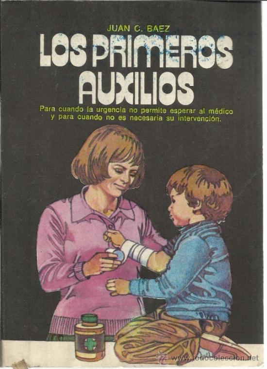 Libri di seconda mano: LOS PRIMEROS AUXILIOS. JUAN C. BAEZ. EDITORIAL CAYMI. BUENOS AIRES. ARGENTINA. 1973