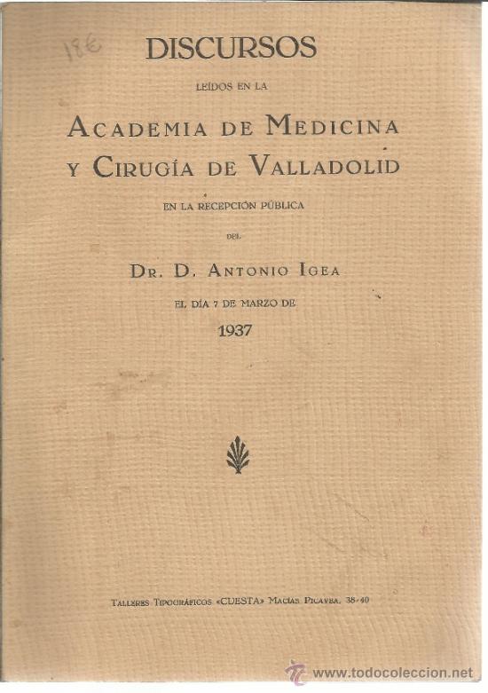 Libri di seconda mano: DISCURSOS LE&Iacute;DOS EN LA ACADEMIA DE MEDICINA Y CIRUG&Iacute;A DE VALLADOLID. ANTONIO IGEA. VALLADOLID. 1937