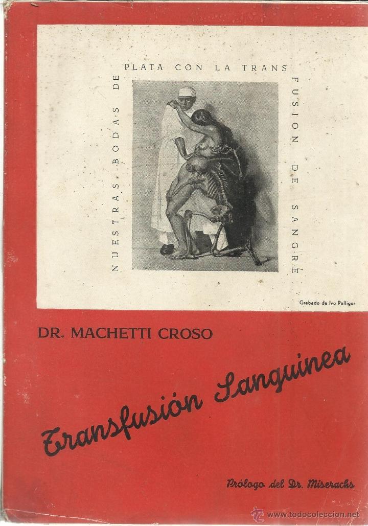 Libri di seconda mano: TRANSFUSI&Oacute;N SANGU&Iacute;NEA. MACHETTI CROSO. ARTES GR&Aacute;FICAS PIRINEOS. ZARAGOZA. 1952