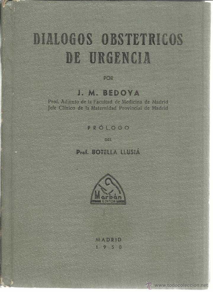 Libri di seconda mano: DI&Aacute;LOGOS OBSTRETRICOS DE URGENCIA. J.M. BEDOYA. MARB&Aacute;N EDITOR. MADRID. 1950