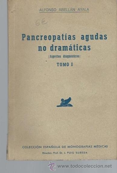 Second hand books: ALFONSO ABELL&Aacute;N AYALA, PANCREOPAT&Iacute;AS AGUDAS NO DRAM&Aacute;TICAS, TM I, EDS. BYP, BARCELONA 1948