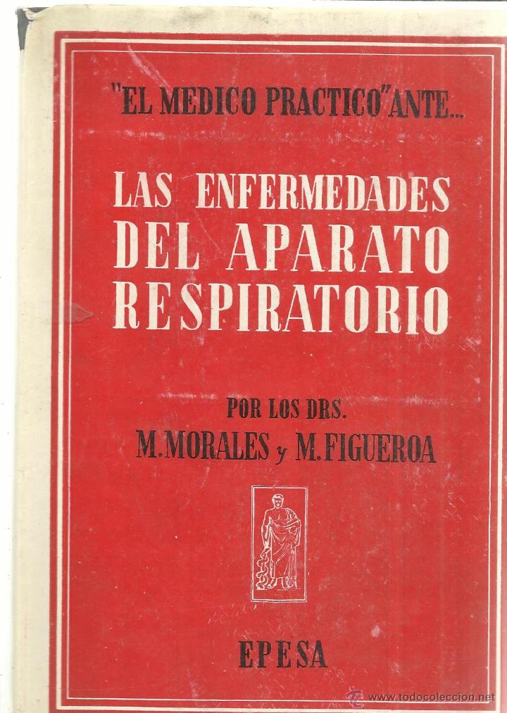 Second hand books: LAS ENFERMEDADES DEL APARATO RESPIRATORIO. M. MORALES Y M. FIGUEROA. EPESA. MADRID. 1950