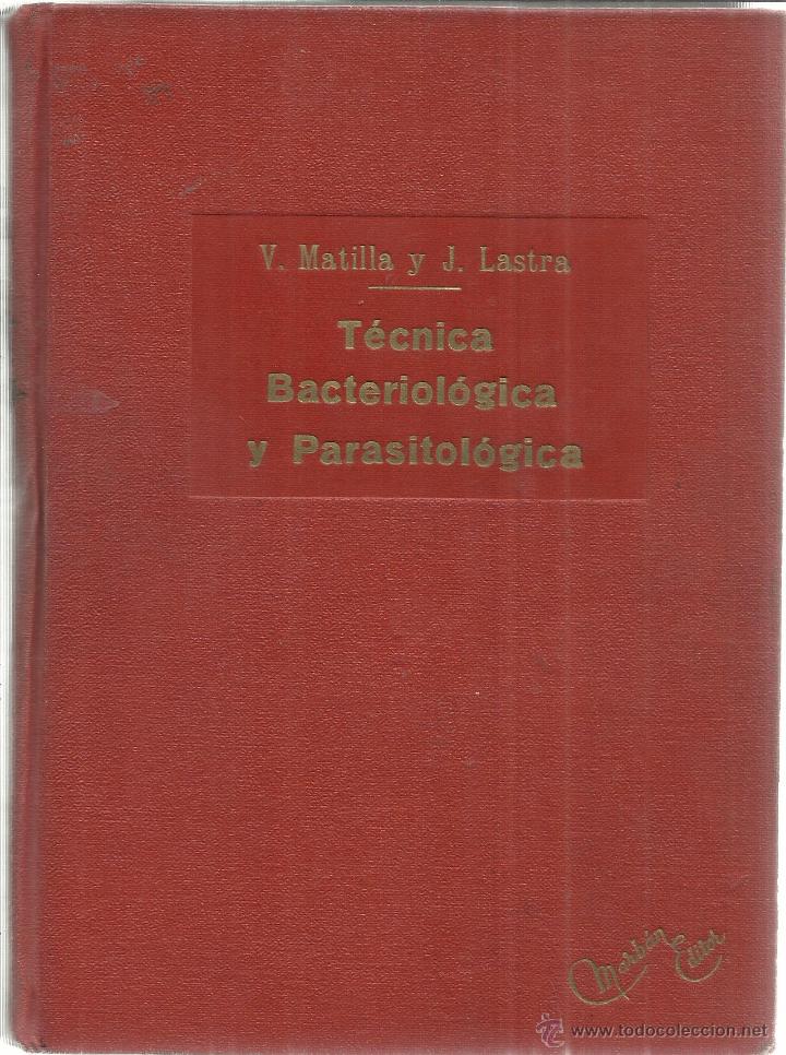 Libri di seconda mano: T&Eacute;CNICA BACTERIOL&Oacute;GICA Y PARASITOL&Oacute;GICA. V. MATILLA Y J. LASTRA. MARB&Aacute;N. MADRID. 1946