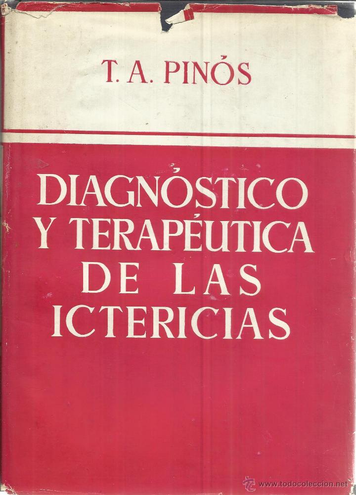 Second hand books: DIAGN&Oacute;STICO Y TERAP&Eacute;UTICA DE LAS ICTERIAS. T.A. PIN&Oacute;S. ED. CIENTIFICO-M&Eacute;DICA. BARCELONA. 1951