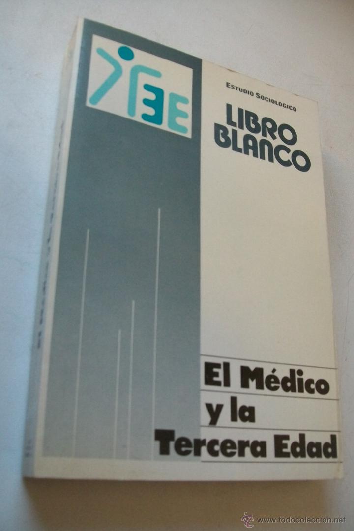 Livros em segunda m&atilde;o: ESTUDIO SOCIOL&Oacute;GICO-LIBRO BLANCO-EL M&Eacute;DICO Y LA TERCERA EDAD-1986