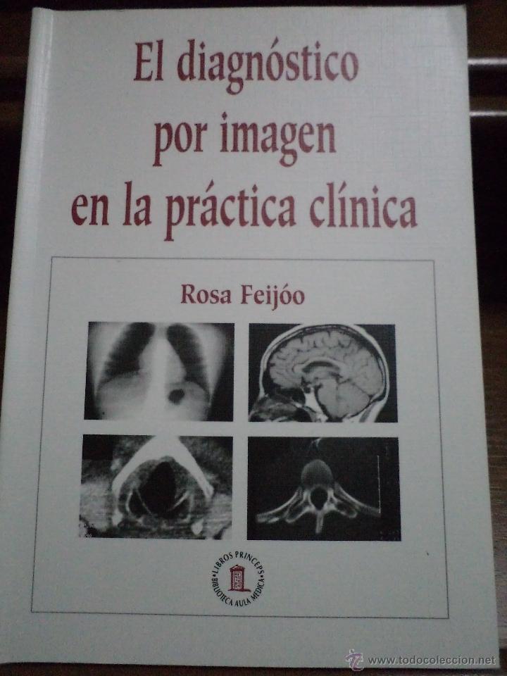 Gebrauchte B&uuml;cher: EL DIAGN&Oacute;STICO POR IMAGEN EN LA PR&Aacute;CTICA CL&Iacute;NICA. FEIJ&Oacute;O, Rosa. ISBN 847885293X.