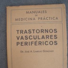 Libros de segunda mano: TRASTORNOS VASCULARES PERIFÉRICOS. MANUALES DE MEDICINA PRÁCTICA Nº 16. SALVAT EDITORES. 1941.. Lote 41182064