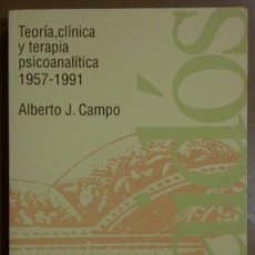 Libros de segunda mano: TEORÍA, CLÍNICA Y TERAPIA PSICOANALITICA (1957-1991) DE ALBERTO J. CAMPO (PAIDÓS) 1993. 1ª EDICIÓN. Lote 41338144