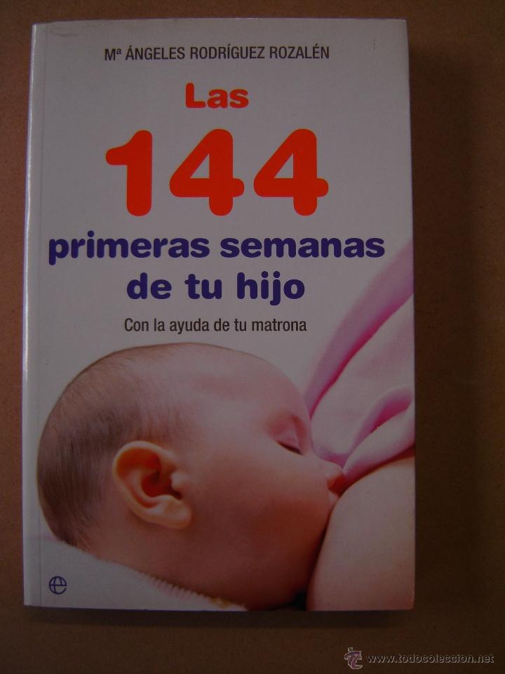 Libros de segunda mano: Las 144 primeras semanas de tu hijo  - M&ordf; &Aacute;ngeles Rodr&iacute;guez Rozal&eacute;n