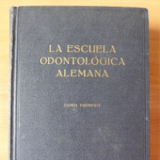Libros de segunda mano: LA ESCUELA ODONTOLOGICA ALEMANA. TOMO PRIMERO. 1947. Lote 41740576
