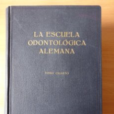 Libros de segunda mano: LA ESCUELA ODONTOLÓGICA ALEMANA. TOMO CUARTO.. Lote 41740693