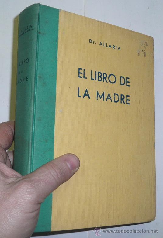 Libri di seconda mano: El libro de la Madre. C&oacute;mo criar bien a nuestros hijos - Dr. Giovanni Battista Allaria (1959)