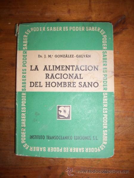 Libri di seconda mano: GONZ&Aacute;LEZ-GALV&Aacute;N, Jos&eacute; M&ordf;. La alimentaci&oacute;n racional del hombre sano