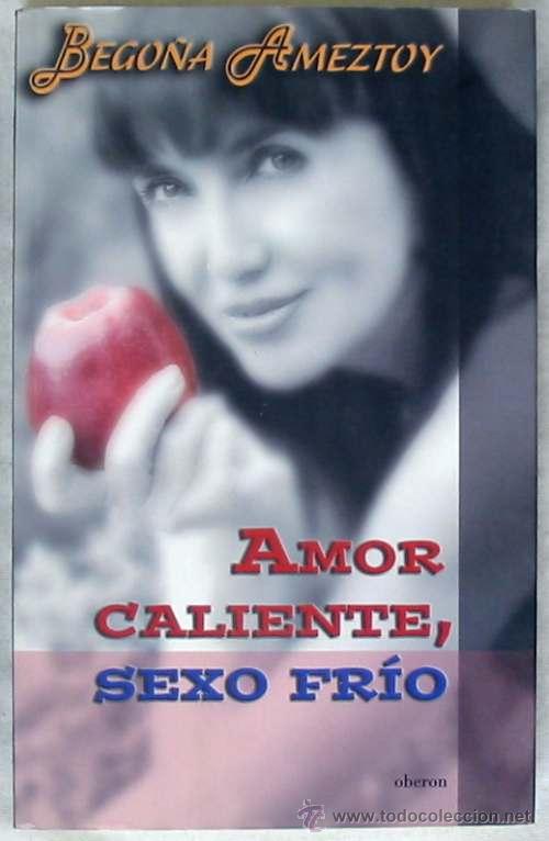 Gebrauchte B&uuml;cher: AMOR CALIENTE, SEXO FR&Iacute;O - BEGO&Ntilde;A AMEZTOY - OBER&Oacute;N / ANAYA 2006 - VER &Iacute;NDICE