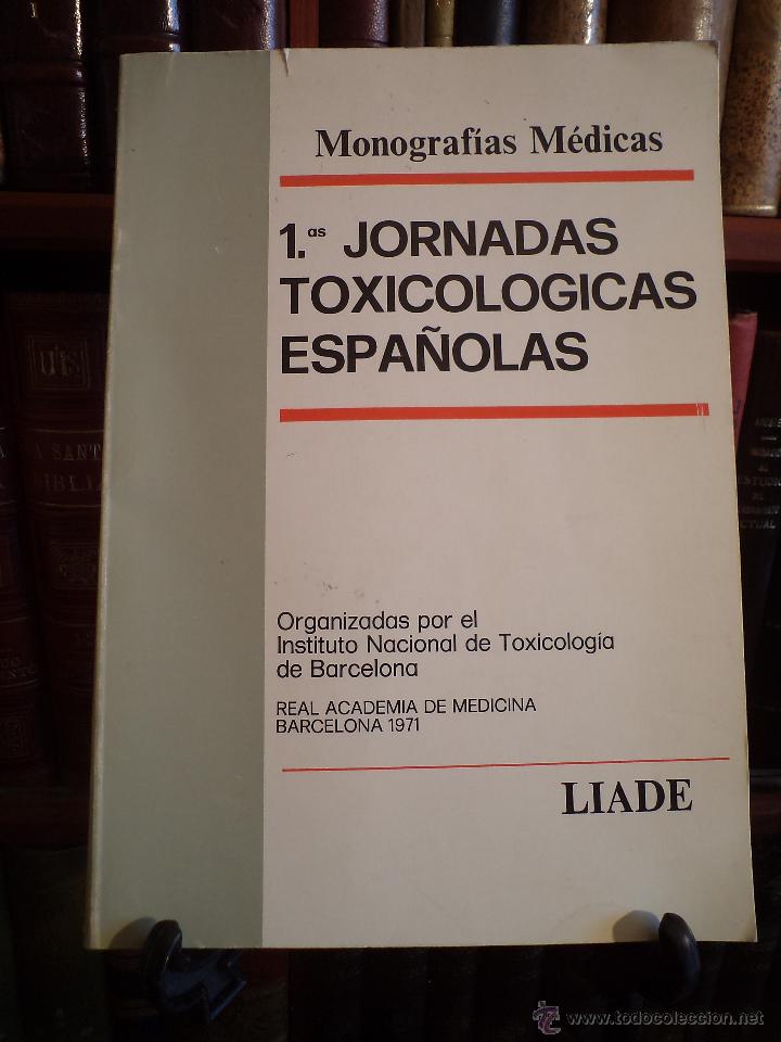 Libri di seconda mano: 1.&ordf;s PRIMERAS JORNADAS TOXICOL&Oacute;GICAS ESPA&Ntilde;OLAS. Real Acedemia de Medicina Barcelona 1971.