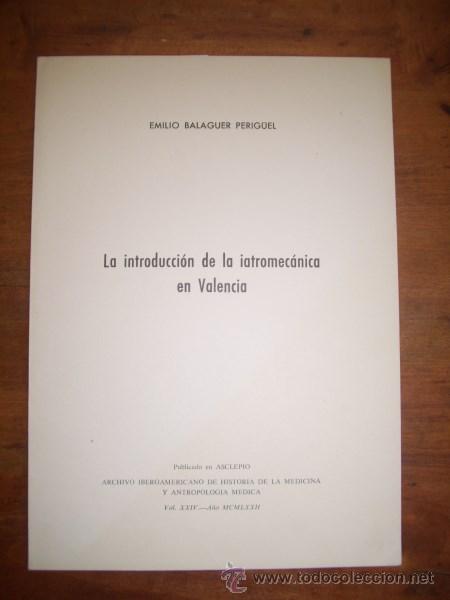 Second hand books: BALAGUER PERIG&Uuml;EL, Emilio. La introducci&oacute;n de la iatromec&aacute;nica en Valencia