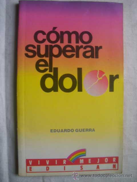 Libros de segunda mano: C&Oacute;MO SUPERAR EL DOLOR. GUERRA, Eduardo. 1987 - Foto 1