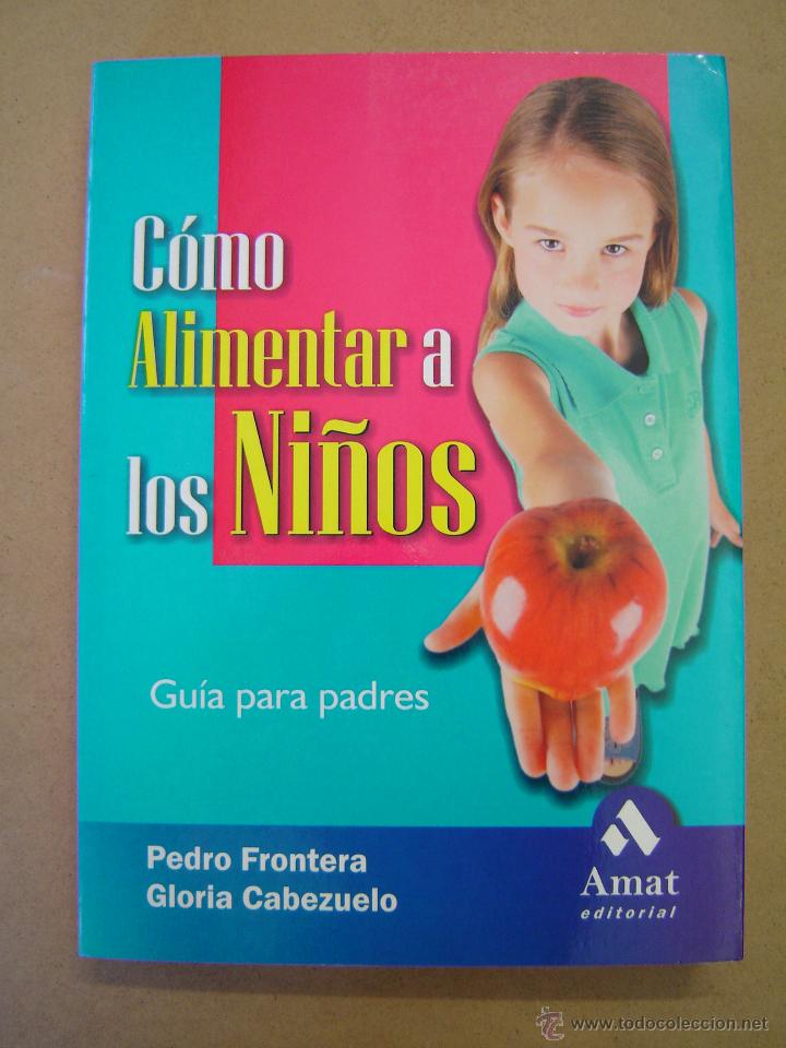 Libros de segunda mano: C&oacute;mo alimentar a los ni&ntilde;os - Gu&iacute;a para padres  -  Pedro Frontera y Gloria Cabezuelo