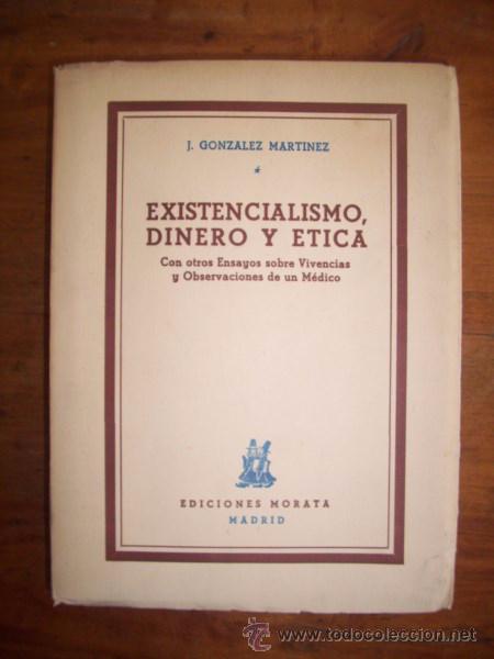 Libri di seconda mano: GONZ&Aacute;LEZ MART&Iacute;NEZ, J. Existencialismo, dinero y &eacute;tica : (Con otros ensayos sobre vivencias y...)