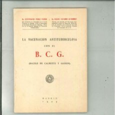 Libros de segunda mano: LA VACUNACIÓN ANTITUBERCULOSA CON EL B.C.G. DR. J. PÉREZ Y DR. R. NAVARRO