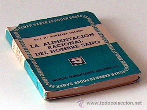 Second hand books: LA ALIMENTACION RACIONAL DEL HOMBRE SANO, JM GONZALEZ GALV&Aacute;N, 1949 173 PAGINAS