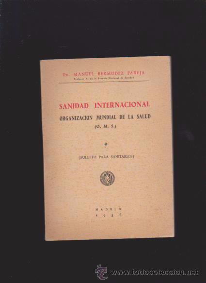 Libros de segunda mano: SANIDAD INTERNACIONAL ( ORGANIZACI&Oacute;N MUNDIAL DE LA SALUD ) - DR. MANUEL BERM&Uacute;DEZ PAREJA 1956