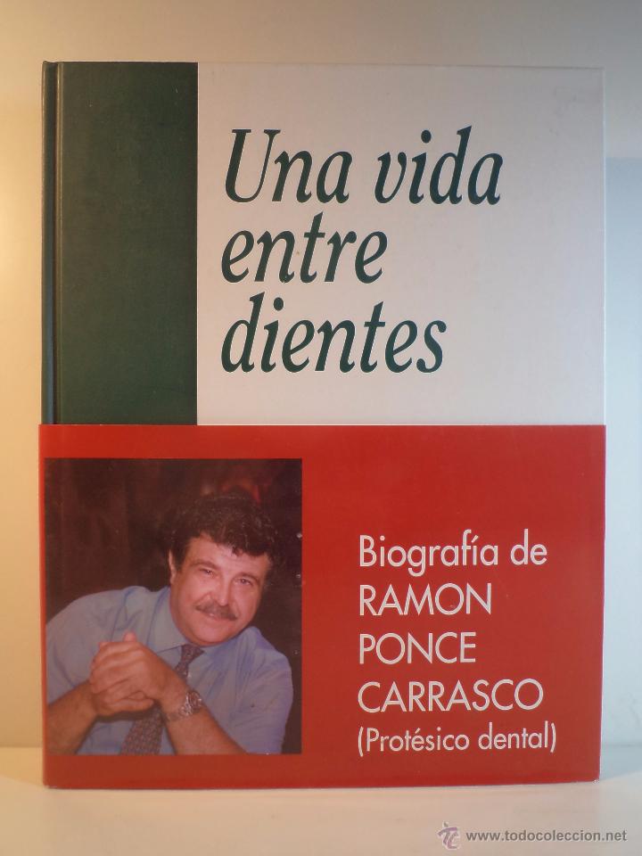 Second hand books: UNA VIDA ENTRE DIENTES. Biograf&iacute;a de Ram&oacute;n Ponce Carrasco (Prot&eacute;sico dental). Isbn 8460972259