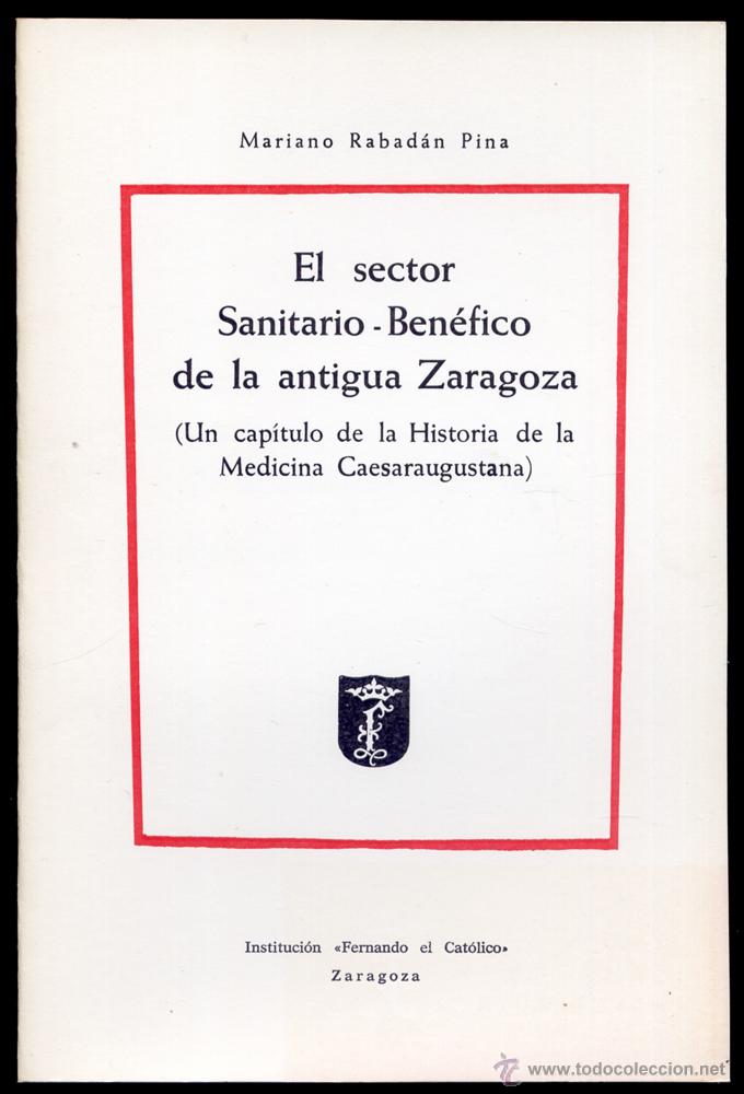 Libros de segunda mano: RABADAN PINA, Mariano.  El sector sanitario - ben&eacute;fico de la antigua Zaragoza.  1972.