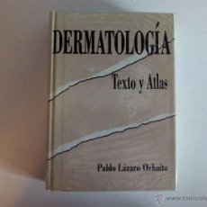 Libros de segunda mano: DERMATOLOGÍA. TEXTO Y ATLAS PABLO LÁZARO OCHAÍTA. Lote 63708803