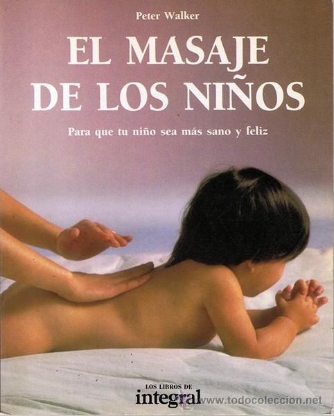 Libros de segunda mano: EL MASAJE DE LOS NI&Ntilde;OS PETER WALKER - Foto 1