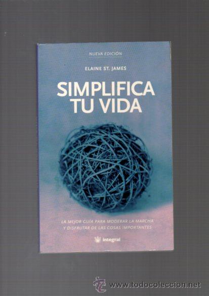 Libros de segunda mano: SIMPLIFICA TU VIDA - ELAINE ST. JAMES - INTEGRAL  2002 - AUTOAYUDA - Foto 1