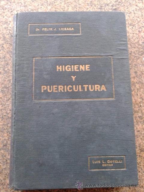 Libros de segunda mano: HIGIENE Y PUERICULTURA -- Dr. FELIX J. LICEAGA -- 2&ordf; EDICION - BUENOS AIRES - 1940 --